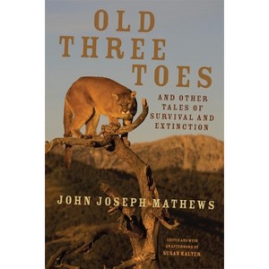 Old Three Toes and Other Tales of Survival and Extinction - (American Indian Literature and Critical Studies) Annotated by  John Joseph Mathews - 1 of 1