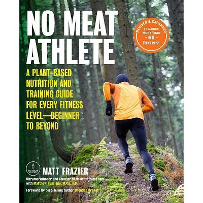 No Meat Athlete, Revised and Expanded - 2nd Edition by  Matt Frazier & Matt Ruscigno (Paperback)