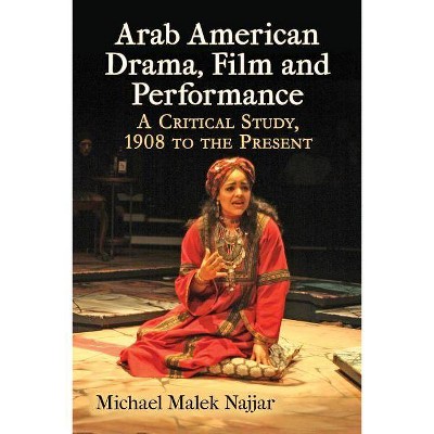 Arab American Drama, Film and Performance - Abridged by  Michael Malek Najjar (Paperback)