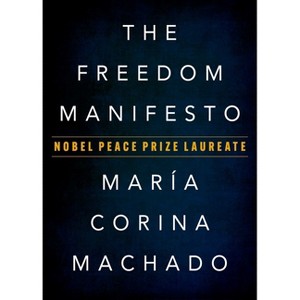 The Freedom Manifesto - by  María Corina Machado (Paperback) - 1 of 1