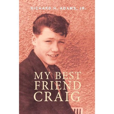 My Best Friend Craig - by  Richard H Adams (Paperback)