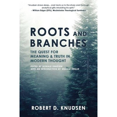 Roots and Branches - 2nd Edition by  Robert D Knudsen (Paperback)