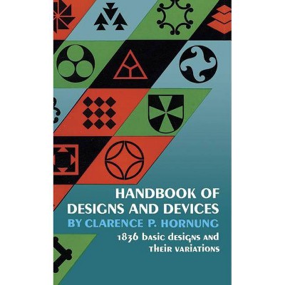  Handbook of Designs and Devices - (Dover Pictorial Archives) 2nd Edition by  Clarence P Hornung (Paperback) 