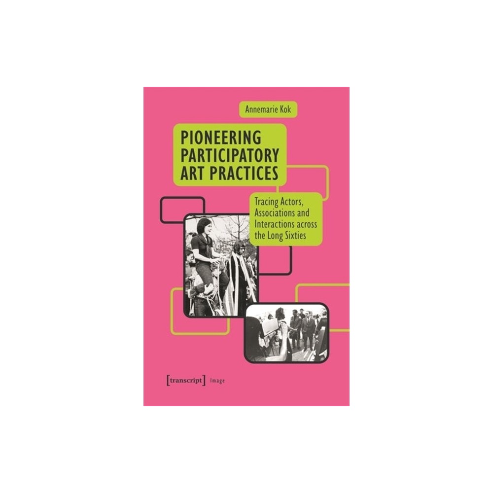 Pioneering Participatory Art Practices - (Image) by Annemarie Kok (Paperback)