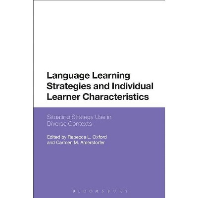 Language Learning Strategies and Individual Learner Characteristics - by  Rebecca L Oxford & Carmen M Amerstorfer (Paperback)