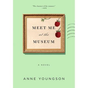 Meet Me at the Museum - by  Anne Youngson (Paperback) - 1 of 1
