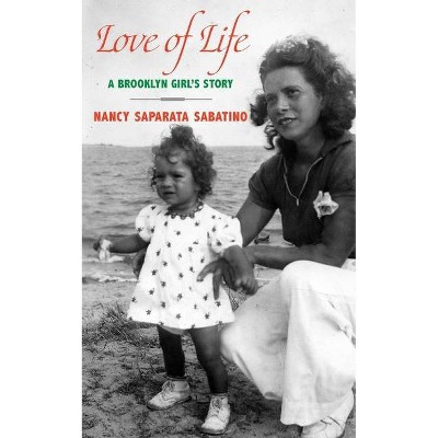 Love of Life - by  Nancy Saparata Sabatino (Paperback)