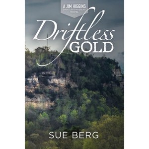 Driftless Gold - (A Jim Higgins Driftless Mystery) by  Sue Berg (Paperback) - 1 of 1