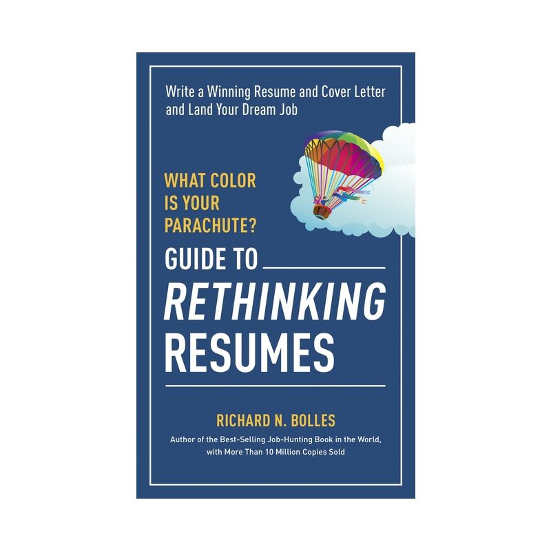 What Color Is Your Parachute? Guide to Rethinking Resumes - by  Richard N Bolles (Paperback), 1 of 2