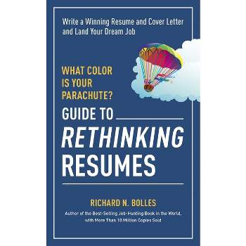 What Color Is Your Parachute? Guide to Rethinking Resumes - by  Richard N Bolles (Paperback)