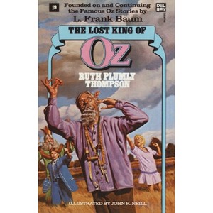 Lost King of Oz (Wonderful Oz Books, No 19) - (Wonderful Oz Books (Paperback)) by  Ruth Plumly Thompson (Paperback) - 1 of 1