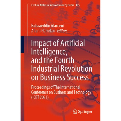 Impact of Artificial Intelligence, and the Fourth Industrial Revolution on Business Success - (Lecture Notes in Networks and Systems) (Paperback)