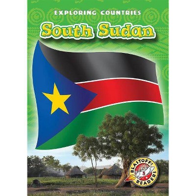 South Sudan - (Exploring Countries) by  Lisa Owings (Paperback)