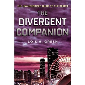 Divergent Companion - by  Lois H Gresh (Paperback) - 1 of 1