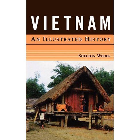 Vietnam: An Illustrated History - (Illustrated Histories (Hippocrene)) by  Shelton Woods (Paperback) - image 1 of 1