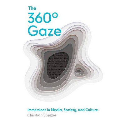 The 360° Gaze - by  Christian Stiegler (Hardcover)