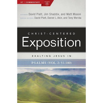 Exalting Jesus in Psalms 51-100 - (Christ-Centered Exposition Commentary) by  David Platt & Jim Shaddix & Matt Mason (Paperback)