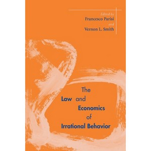 The Law and Economics of Irrational Behavior - (Stanford Economics & Finance) by  Francesco Parisi & Vernon L Smith (Paperback) - 1 of 1
