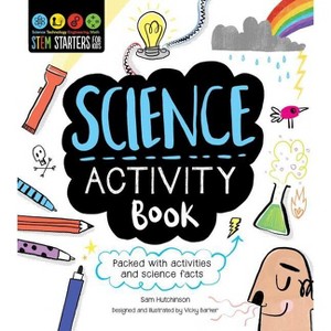 Stem Starters for Kids Science Activity Book - by  Sam Hutchinson (Paperback) - 1 of 1