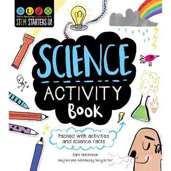 Stem Starters for Kids Science Activity Book - by  Sam Hutchinson (Paperback)