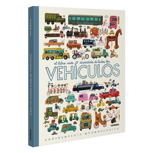 El Libro Más Divertido de Todos Los Vehículos / The Most Fun Book of Every Vehicle - (Enciclopedia Tom Schamp) by  Tom Schamp (Hardcover) - 1 of 1
