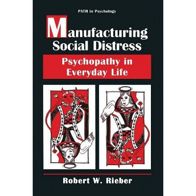 Manufacturing Social Distress - (Path in Psychology) by  Robert W Rieber (Paperback)