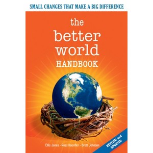 The Better World Handbook - by  Ellis Jones & Ross Haenfler & Brett Johnson (Paperback) - 1 of 1