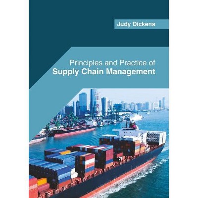 Principles and Practice of Supply Chain Management - by  Judy Dickens (Hardcover)