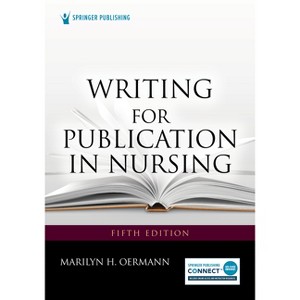 Writing for Publication in Nursing - 5th Edition by  Marilyn H Oermann (Paperback) - 1 of 1