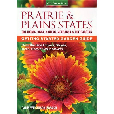 Prairie & Plains States Getting Started Garden Guide - (Garden Guides) by  Cathy Wilkinson-Barash (Paperback)