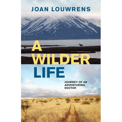 A Wilder Life - by  Joan Louwrens (Paperback)