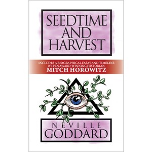 Seedtime and Harvest - by  Neville Goddard & Mitch Horowitz (Paperback) - 1 of 1
