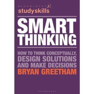 Smart Thinking - (Bloomsbury Study Skills) by  Bryan Greetham (Paperback) - 1 of 1