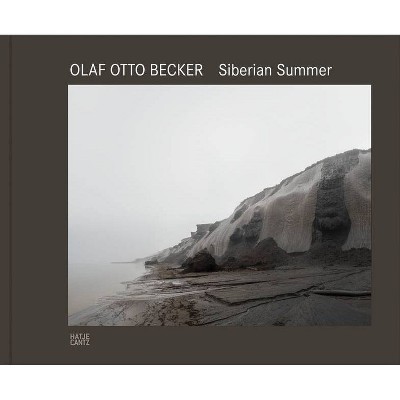 Olaf Otto Becker: Siberian Summer - by  Nadine Barth (Hardcover)