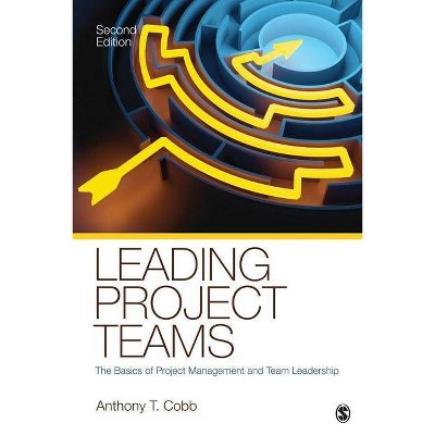 Leading Project Teams - 2nd Edition by  Anthony T Cobb (Paperback)