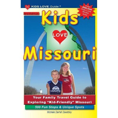 KIDS LOVE MISSOURI, 3rd Edition - (Kids Love Travel Guides) by  Michele Darrall Zavatsky (Paperback)