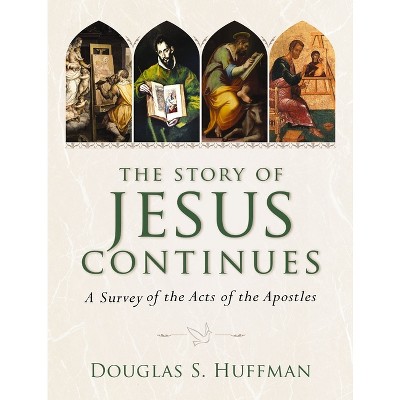 The Story of Jesus Continues - by  Douglas S Huffman (Hardcover)