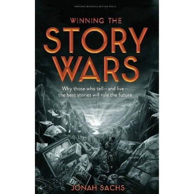 Winning the Story Wars - by  Jonah Sachs (Hardcover)