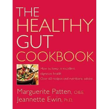 The Healthy Gut Cookbook - (How to Keep in Excellent Digestive Health with 60 Recipes an) by  Marguerite Patten O B E & Jeannette Ewin Ph D