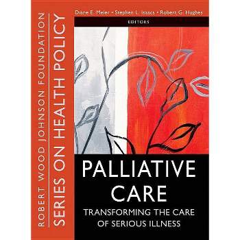 Palliative Care - (Public Health/Robert Wood Johnson Foundation Anthology) by  Diane E Meier & Stephen L Isaacs & Robert Hughes (Paperback)
