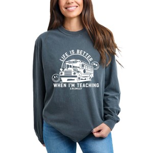 Simply Sage Market S.W.Smiley Life Is Better When I'm Teaching  Garment Dyed Long Sleeve - 1 of 4