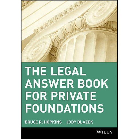 The Legal Answer Book for Private Foundations - (Wiley Nonprofit Law, Finance and Management) by  Bruce R Hopkins & Jody Blazek (Paperback) - image 1 of 1