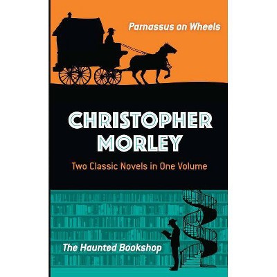 Christopher Morley: Two Classic Novels in One Volume - (Paperback)