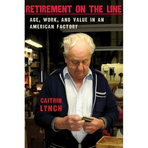 Retirement on the Line - by  Caitrin Lynch (Hardcover) - 1 of 1