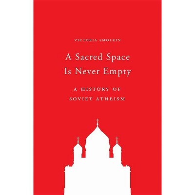 A Sacred Space Is Never Empty - by Victoria Smolkin