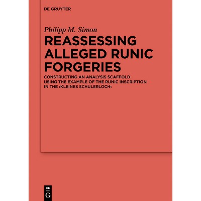 Reassessing Alleged Runic Forgeries - (Ergänzungsbände Zum Reallexikon der Germanischen Altertumskunde) by  Philipp M Simon (Hardcover)