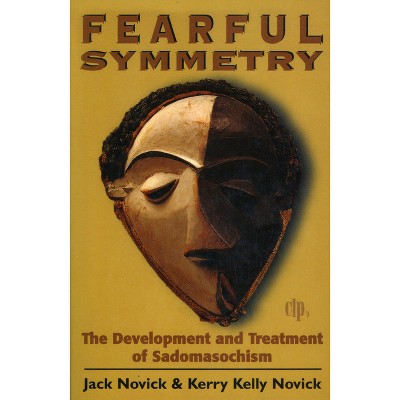 Fearful Symmetry - (Critical Issues in Psychoanalysis) by  Jack Novick & Kerry Kelly Novick (Paperback)