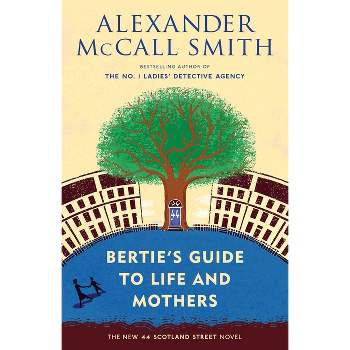 Bertie's Guide to Life and Mothers - (44 Scotland Street) by  Alexander McCall Smith (Paperback)