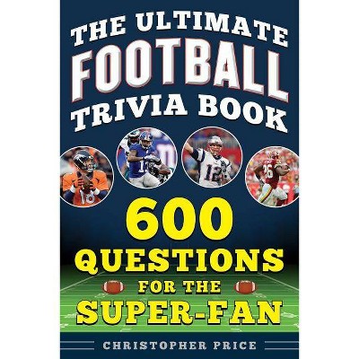 The Ultimate Football Trivia Book - by  Christopher Price (Paperback)