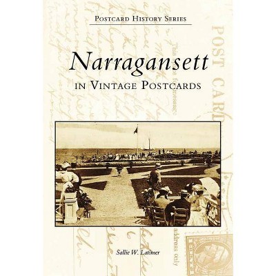 Narragansett in Vintage Postcards - (Postcard History) by  Sallie W Latimer (Paperback)